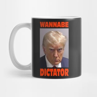 Trump mugshot with famous quote from General Milley "Wannabe Dictator" Mug